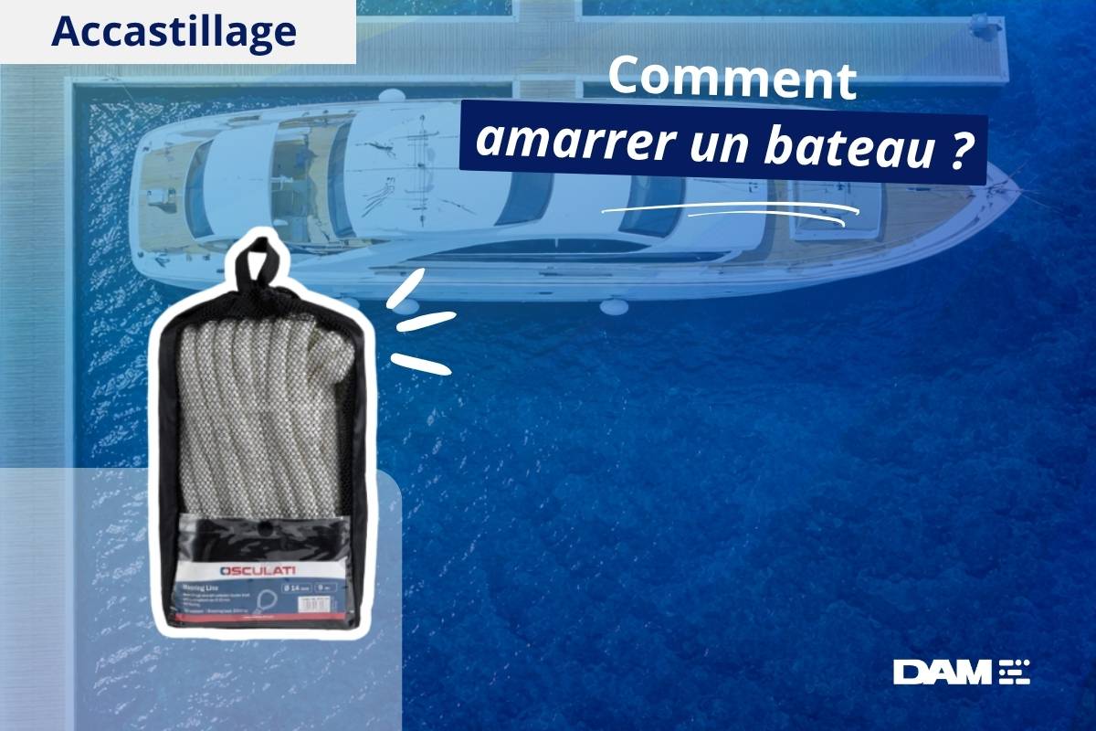 Comment amarrer un bateau : techniques, nœuds et matériels